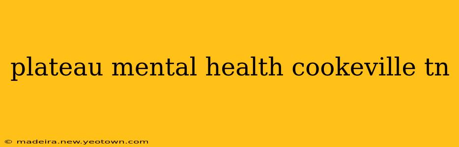 plateau mental health cookeville tn