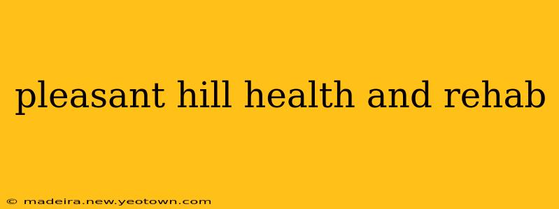 pleasant hill health and rehab