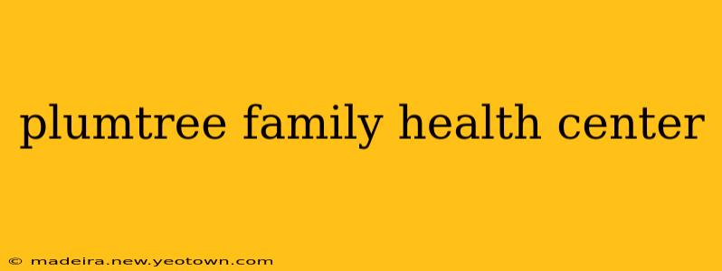 plumtree family health center