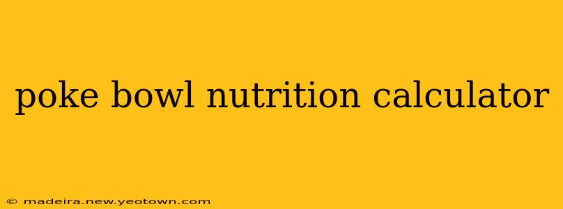 poke bowl nutrition calculator