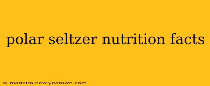 polar seltzer nutrition facts