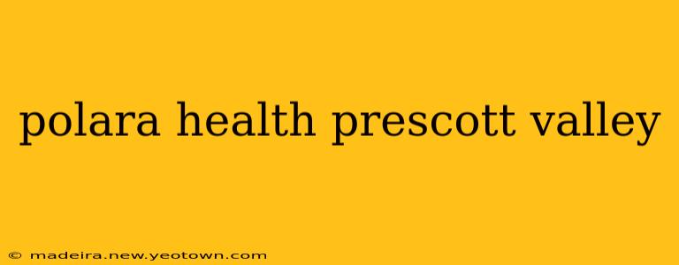polara health prescott valley