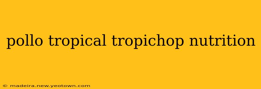 pollo tropical tropichop nutrition
