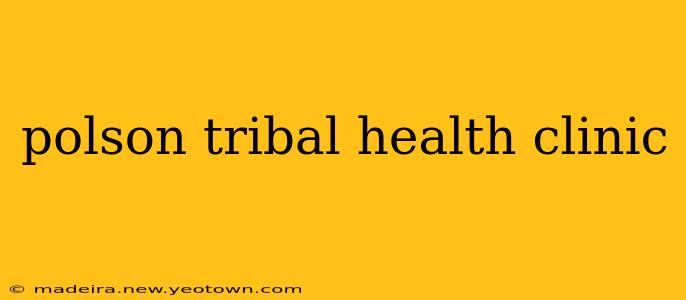 polson tribal health clinic