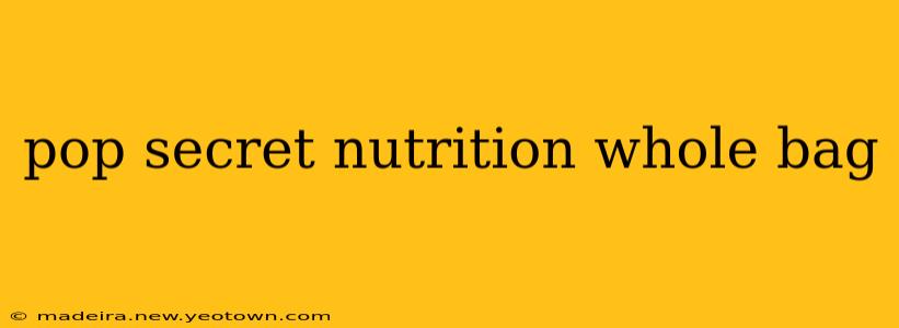 pop secret nutrition whole bag