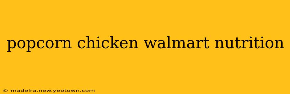 popcorn chicken walmart nutrition