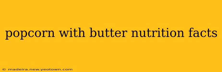 popcorn with butter nutrition facts