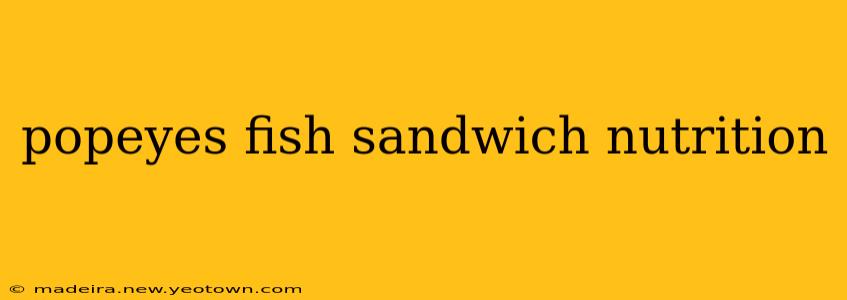 popeyes fish sandwich nutrition