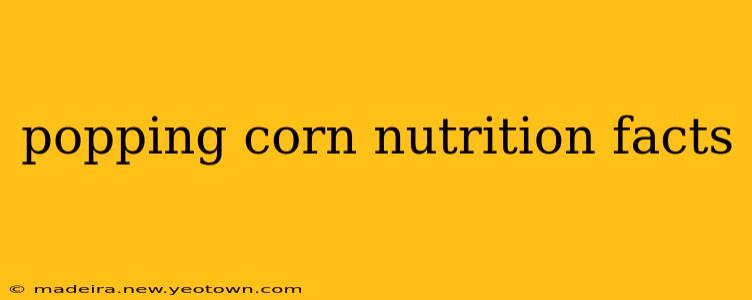 popping corn nutrition facts