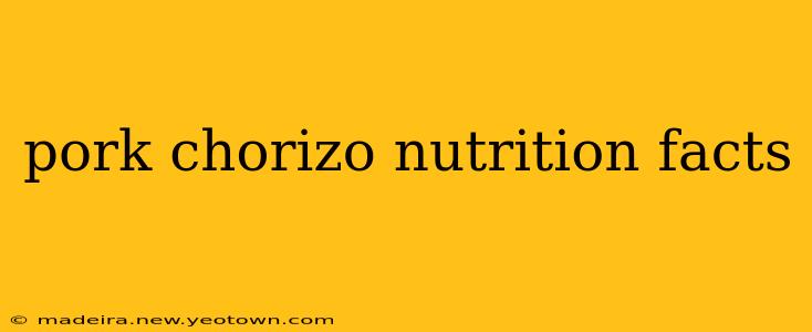 pork chorizo nutrition facts