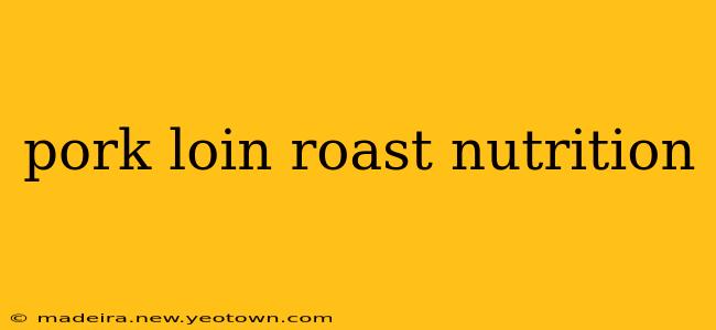 pork loin roast nutrition