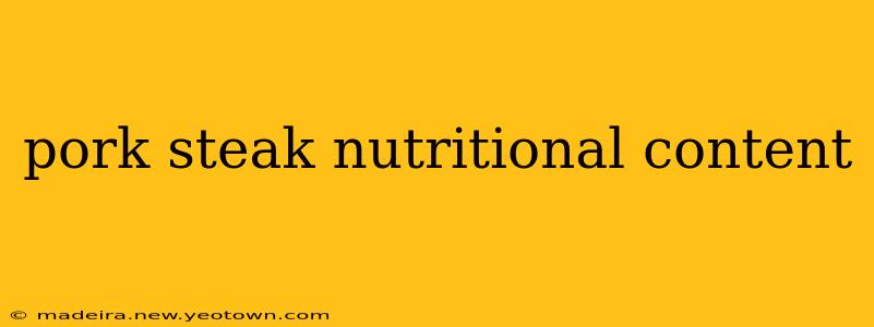 pork steak nutritional content