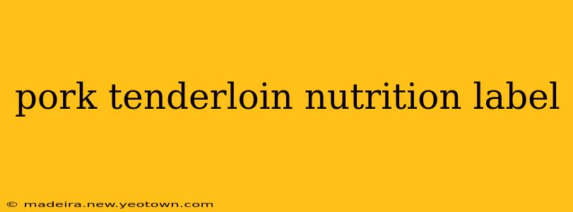 pork tenderloin nutrition label
