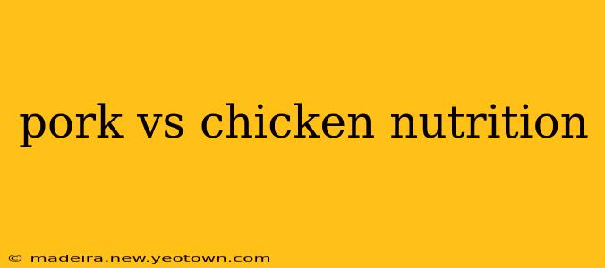 pork vs chicken nutrition