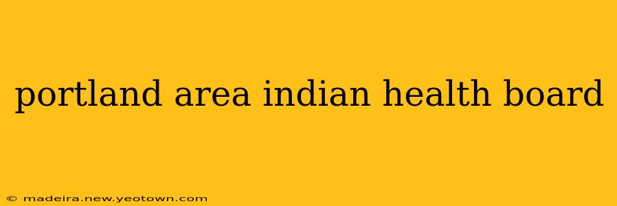 portland area indian health board