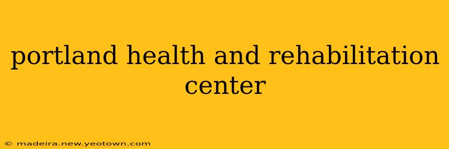 portland health and rehabilitation center