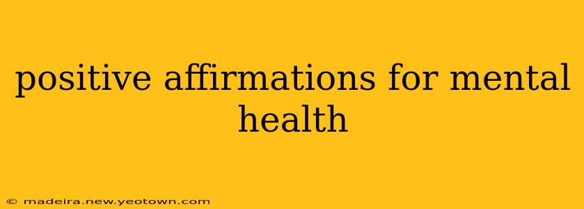 positive affirmations for mental health