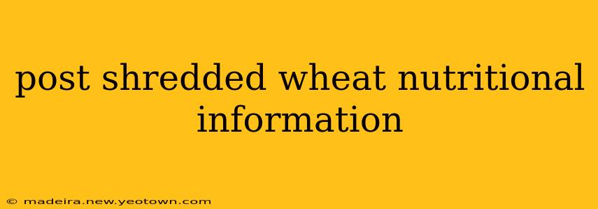 post shredded wheat nutritional information