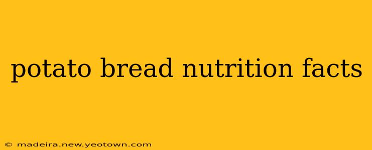 potato bread nutrition facts