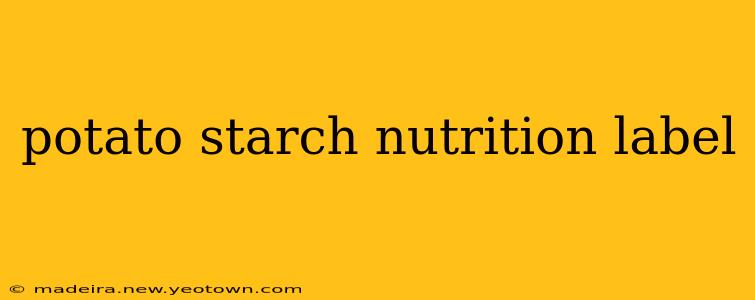 potato starch nutrition label