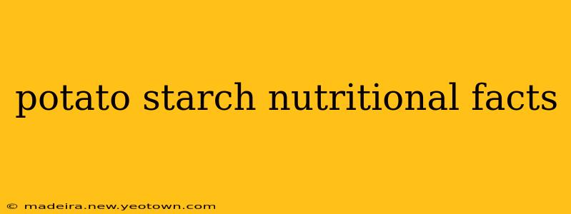 potato starch nutritional facts
