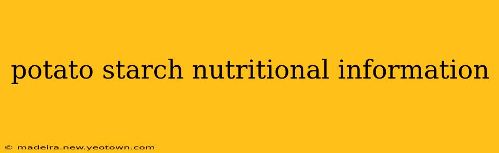 potato starch nutritional information
