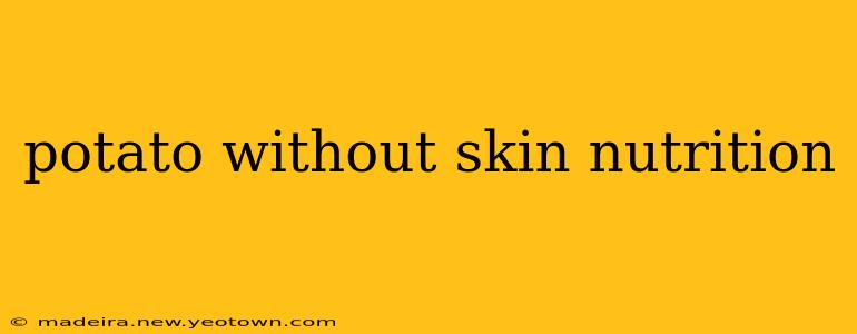 potato without skin nutrition