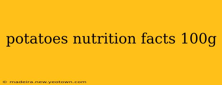 potatoes nutrition facts 100g