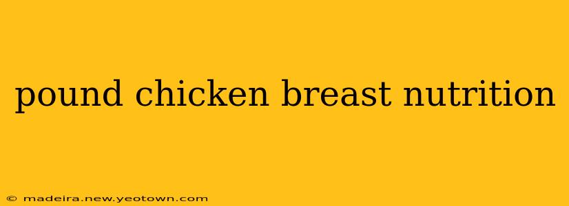 pound chicken breast nutrition