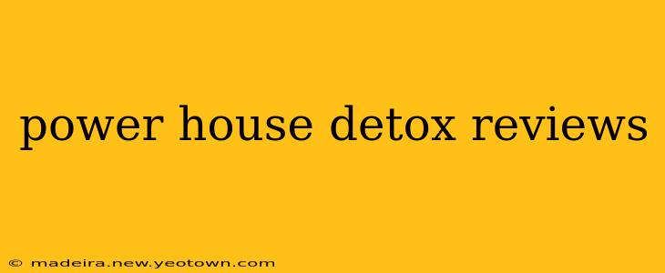 power house detox reviews