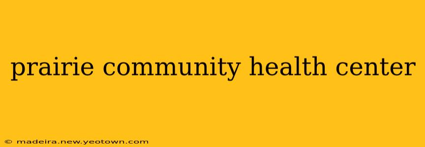 prairie community health center