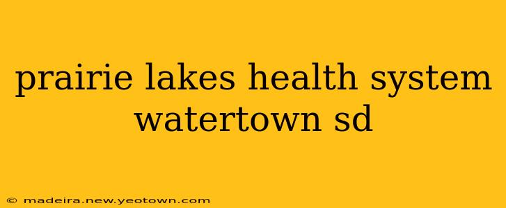 prairie lakes health system watertown sd