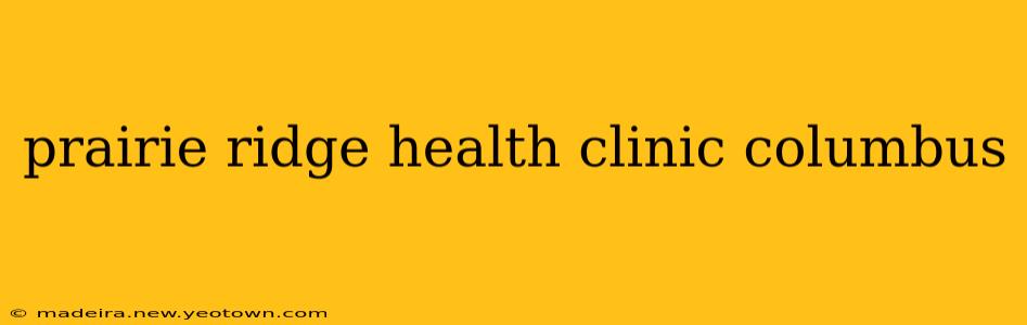 prairie ridge health clinic columbus