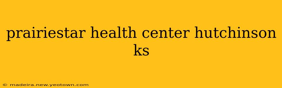 prairiestar health center hutchinson ks