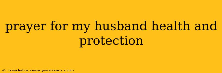 prayer for my husband health and protection