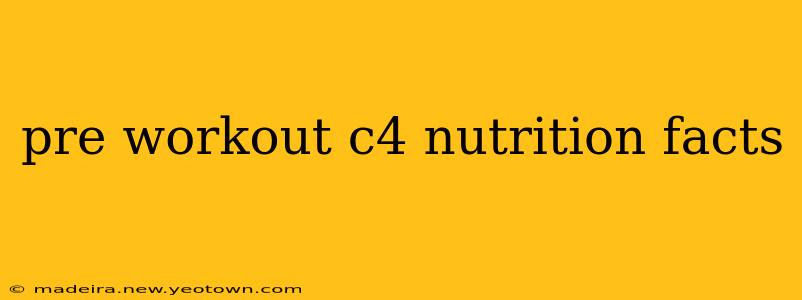 pre workout c4 nutrition facts