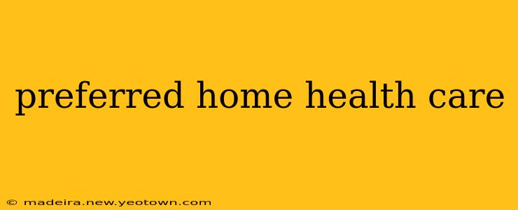preferred home health care