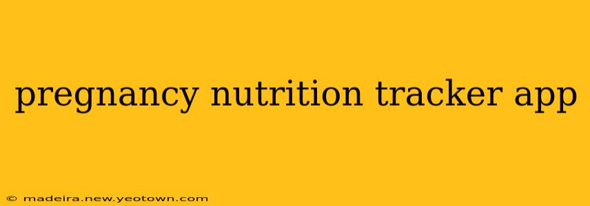 pregnancy nutrition tracker app