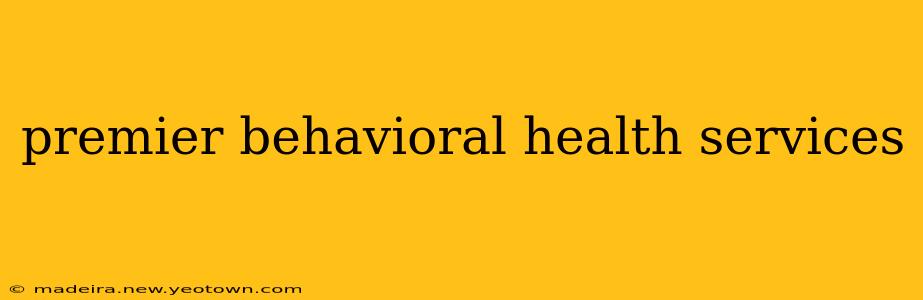 premier behavioral health services