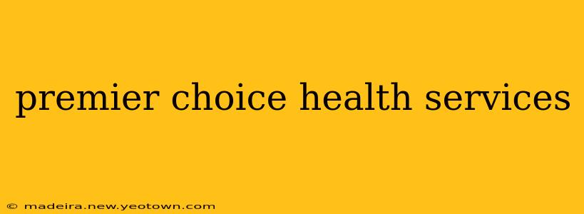 premier choice health services