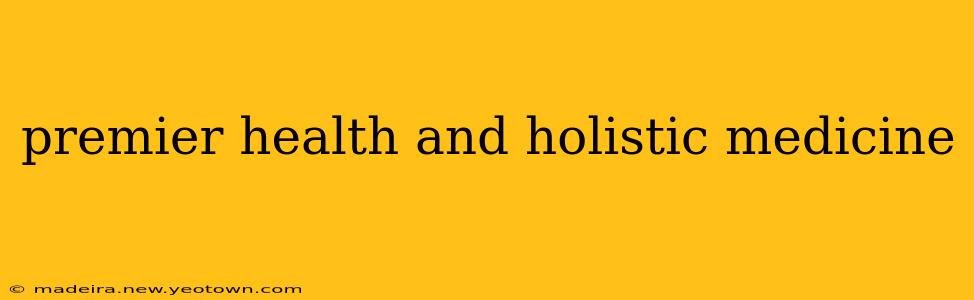 premier health and holistic medicine