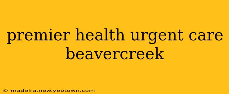premier health urgent care beavercreek