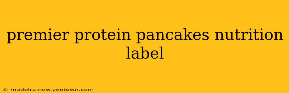 premier protein pancakes nutrition label