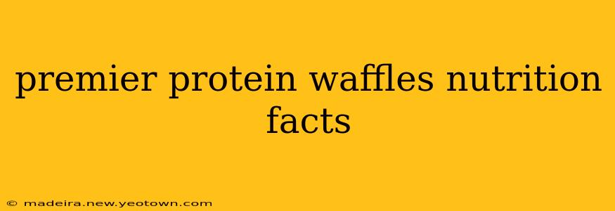 premier protein waffles nutrition facts