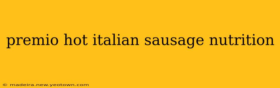 premio hot italian sausage nutrition