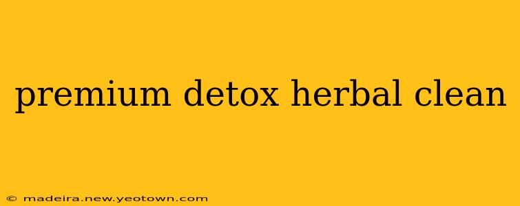 premium detox herbal clean