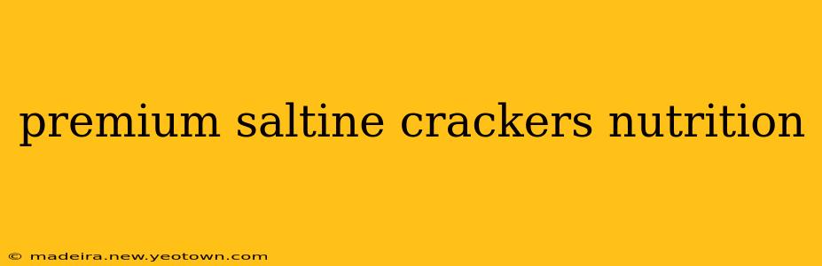premium saltine crackers nutrition