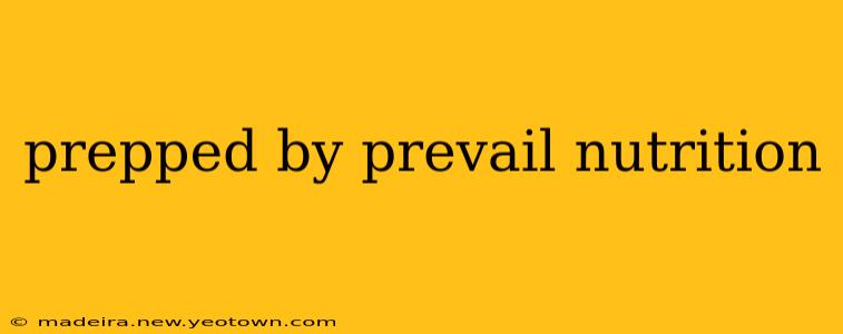 prepped by prevail nutrition