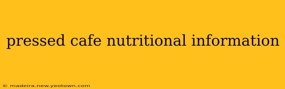 pressed cafe nutritional information