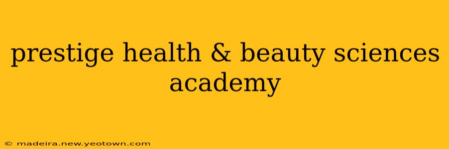 prestige health & beauty sciences academy